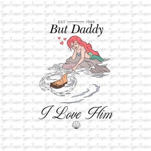 Disney Ariel Princess But Daddy I Love Him Png, Little Mermaid Png, Disney Princess Png, Ariel Princess Png, Digital File,Instant Download