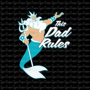 May include: A cartoon illustration of a merman with a trident, wearing a crown and armbands, with the text "This Dad Rules" in white. The merman has a light skin tone, a white beard, and a turquoise tail. The background is black.