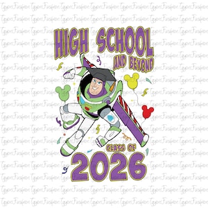 May include: A digital graphic featuring Buzz Lightyear in a graduation cap, with the text "High School and Beyond" and "Class of 2026." The design includes Mickey Mouse balloons and confetti, perfect for a graduation celebration.