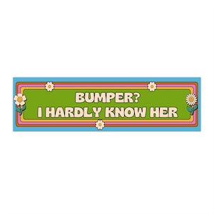 Funny Bumper Sticker - &quot;Bumper? I Hardly Know Her&quot; - Great for Car Lovers, Gifts, and Humorous Décor, Car Accessories, Novelty Stickers