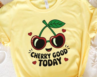 Cherry Shirt, Cute Cherry Pun Shirt, Fruit Graphic Tee, Kawaii Summer T-Shirt, Positive Quote Shirt, Funny Cherry Gift, Gift for her