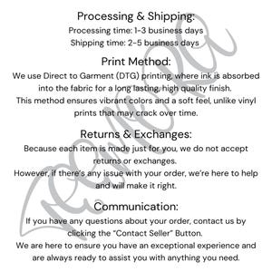 May include: White background with black text detailing processing, shipping, print method, returns, exchanges, and communication information. The text explains the use of Direct to Garment (DTG) printing and contact instructions.