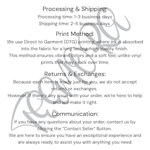 May include: A white background with black text providing information on processing, shipping, print method, returns, exchanges, and communication. The text describes Direct to Garment (DTG) printing and contact details.