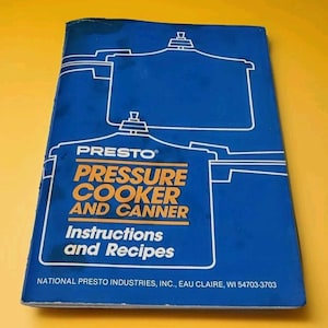 May include: A blue instruction manual for a Presto pressure cooker and canner. The cover features a white outline of a pressure cooker and the words "PRESSURE COOKER AND CANNER Instructions and Recipes" in orange and white.