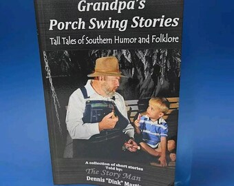 Grandpa's Porch Swing Stories & Tall Tales of Southern Humor Dennis Dink Martin