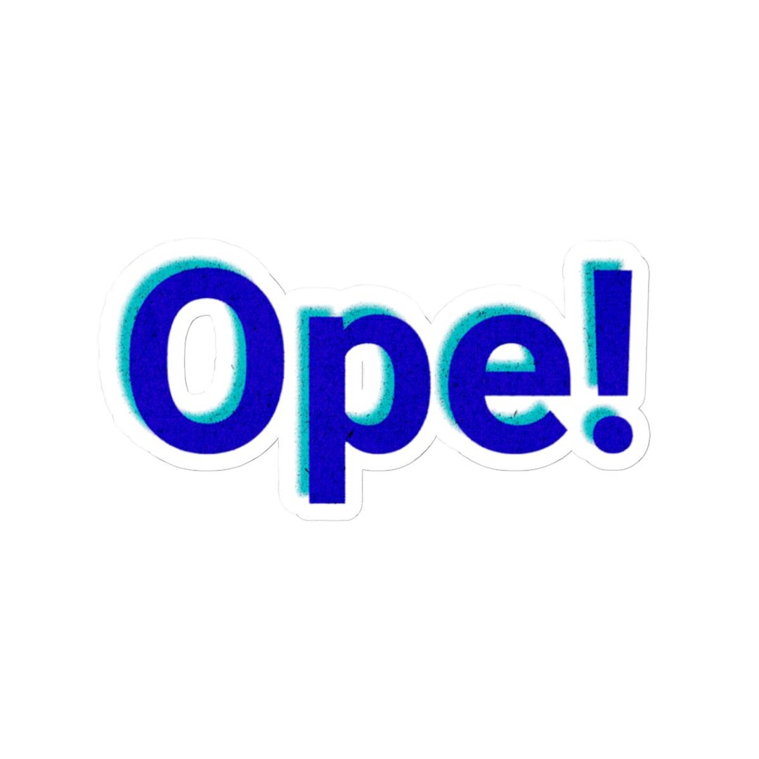 Ope! Vinyl Sticker: Funny Midwestern Saying Decal - Etsy