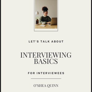 May include: A woman sits at a desk in front of a laptop computer. She is wearing a green shirt and has her hair pulled back in a bun. The text on the image reads "Let's talk about Interviewing Basics for Interviewees O'Shea Quinn".