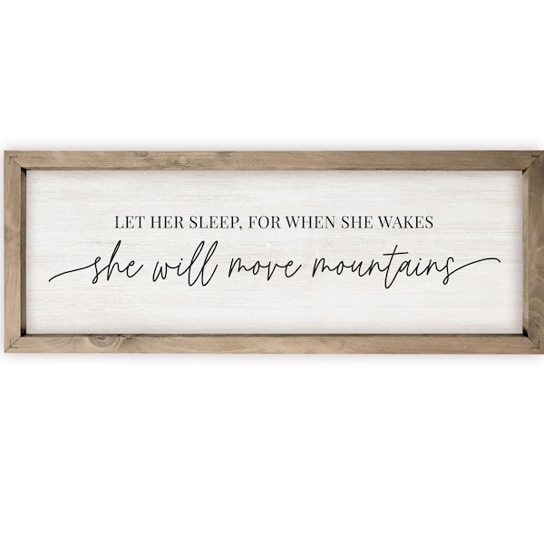 Let Her Sleep For When She Wakes She Will Move Mountains Farmhouse Style Wood Wall Decor Sign