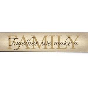 Together We Make A Family Farmhouse Style Wood Wall Decor Sign 5x24