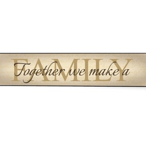 Together We Make A Family Farmhouse Style Wood Wall Decor Sign 5x24 image 1