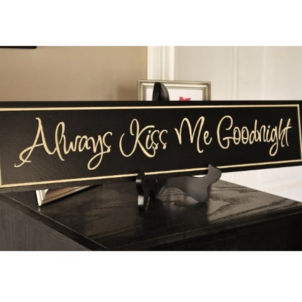 Always Kiss Me Goodnight Carved Wood Sign 5x24