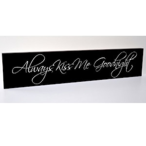 Always Kiss Me Goodnight Carved Wood Sign 5x24