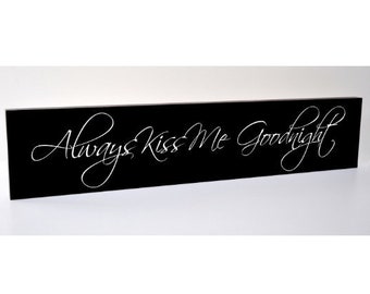 Always Kiss Me Goodnight Carved Wood Sign 5x24
