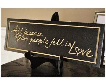 All Because Two People Fell In Love Carved Wood Sign 5x20