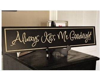 Always Kiss Me Goodnight Carved Wood Sign 5x24