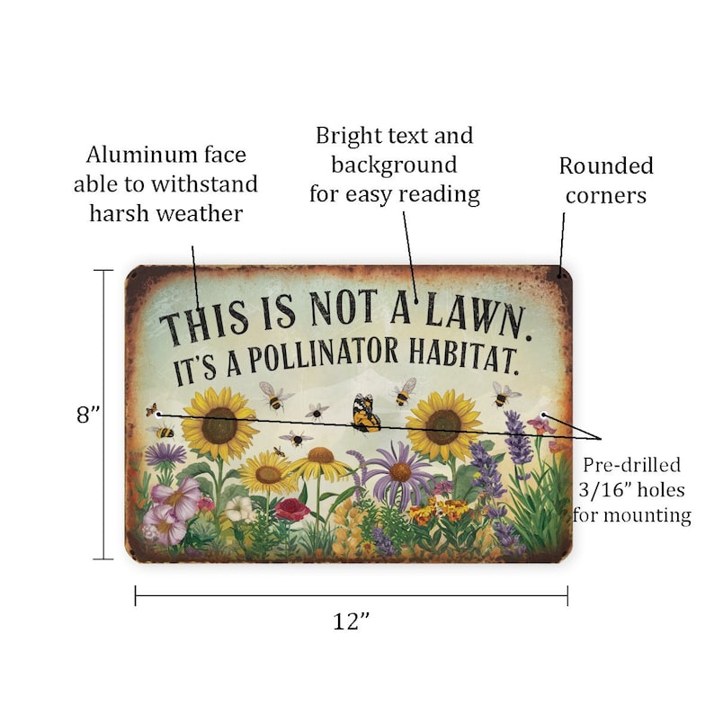 May include: A 12-inch by 8-inch metal sign with rounded corners featuring a colorful illustration of a garden with sunflowers, butterflies, and bees. The sign reads "This is not a lawn. It's a pollinator habitat."