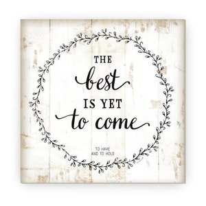 The Best Is Yet To Come Farmhouse Style Wall Decor Sign - Available In Three Sizes