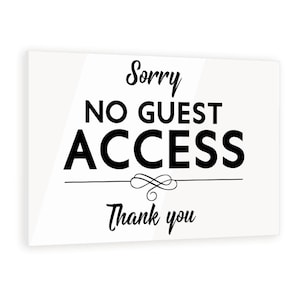 May include: A rectangular sign with the words "Sorry NO GUEST ACCESS" in bold black font. Below the text is a decorative line with a swirl design, and the words "Thank you" are written below.