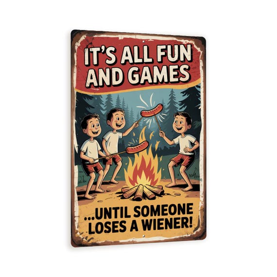 It’s All Fun And Games Until Someone Loses A Wiener Sign – 8x12 Funny Vintage Camping Metal Wall Art, Campfire Humor Cabin Decor