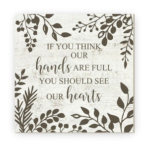 If You Think Our Hands Are Full You Should See Our Hearts Farmhouse Style Wall Decor Sign - Available In Three Sizes