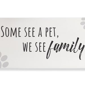 Some See A Pet We See Family Farmhouse Style Wood Wall Decor Sign - Available In Four Sizes