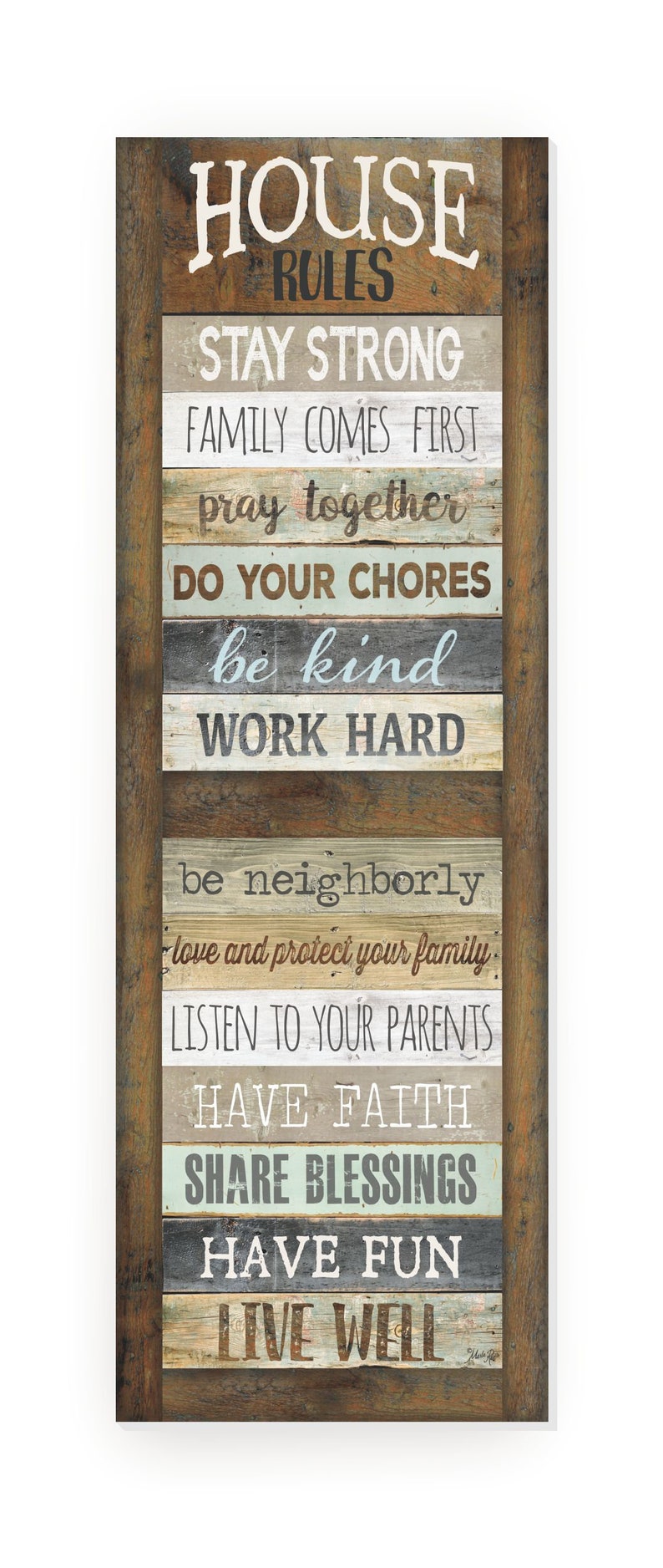 May include: A rustic wooden sign with the words "House Rules" and a list of rules for family life, including "Stay Strong", "Family Comes First", "Pray Together", "Do Your Chores", "Be Kind", "Work Hard", "Be Neighborly", "Love and Protect Your Family", "Listen to Your Parents", "Have Faith", "Share Blessings", "Have Fun", and "Live Well".