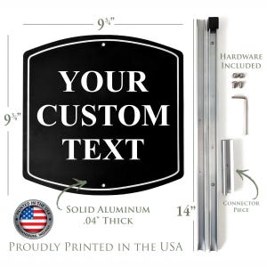 May include: A black custom text sign made of solid aluminum, 9.75 inches by 9.75 inches, and 0.04 inches thick. The sign includes hardware and a connector piece. The sign is proudly printed in the USA.