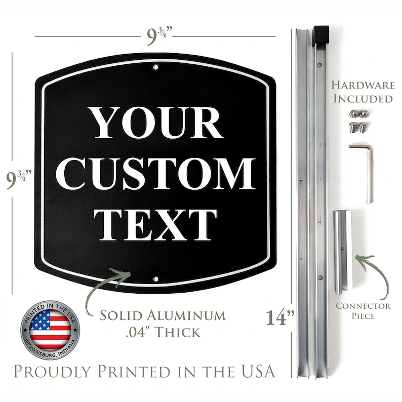 May include: A black custom text sign made of solid aluminum, 9.75 inches by 9.75 inches, and 0.04 inches thick. The sign includes hardware and a connector piece. The sign is proudly printed in the USA.