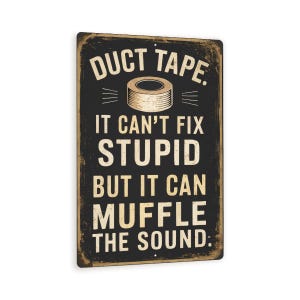 Vintage-Style "Duct Tape: It Can't Fix Stupid, But It Can Muffle The Sound" Sign - Black And White Humor 8x12