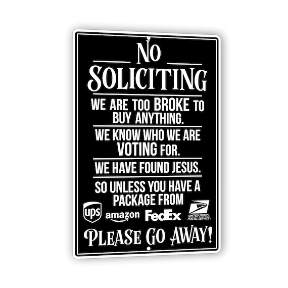 Humorous No Soliciting Sign 'No Soliciting' Reasons: Financial Constraints, Voting For A Candidate, And Already Finding Jesus 8x12