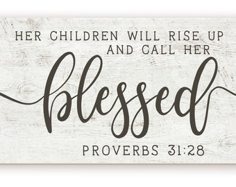 Her Children Will Rise Up And Call Her Blessed Farmhouse Style Wood Wall Decor Sign