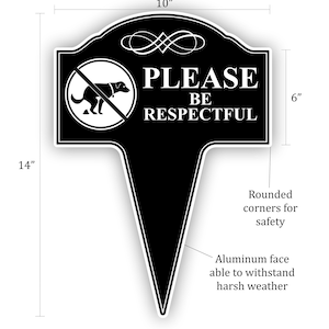 This printed Please Be Respectful yard sign measures 14 inches tall with the stake and 10 inches wide.  The corners are rounded for safety and it has aluminum faces with a polyethylene core for durability against the harsh outdoor weather.