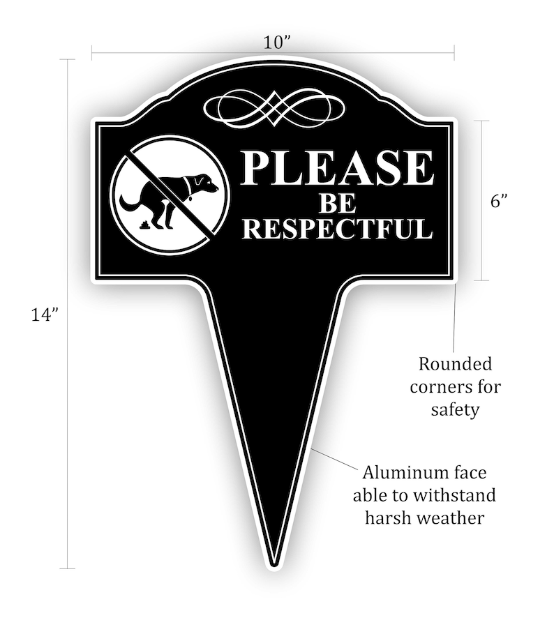 This printed Please Be Respectful yard sign measures 14 inches tall with the stake and 10 inches wide.  The corners are rounded for safety and it has aluminum faces with a polyethylene core for durability against the harsh outdoor weather.