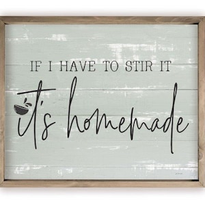 If I Have To Stir It It&#39;s Homemade Farmhouse Style Wall Decor Sign - Available In Four Sizes