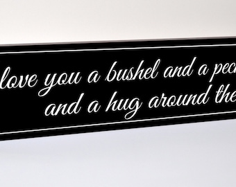 I Love You A Bushel And A Peck And A Hug Around The Neck Carved Engraved Wood Sign 5x24