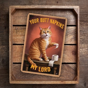 Funny Vintage-Style Cat Sign - &quot;Your Butt Napkins, My Lord&quot; - 8&quot;x 12&quot; Humorous Wall Art With Playful Orange Tabby Cat