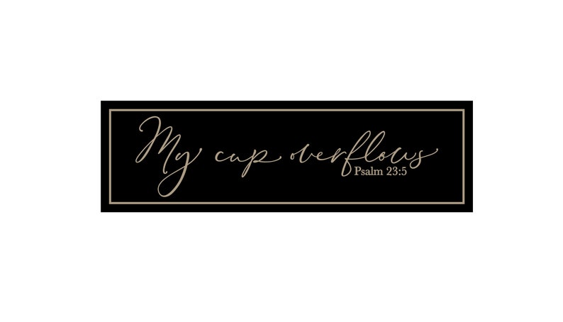 My Cup Overflows Carved Wood Wall Sign 6x20