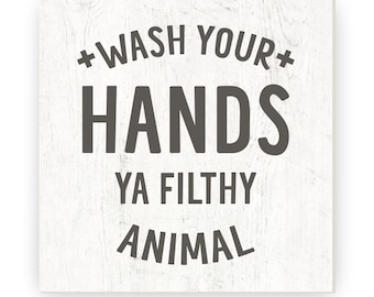 Wash Your Hands Ya Filthy Animal Farmhouse Style Wood Wall Decor Sign