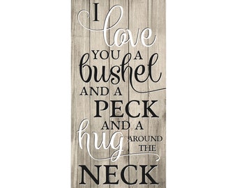 I Love You A Bushel And A Peck Farmhouse Style Wood Wall Decor Sign 11x22