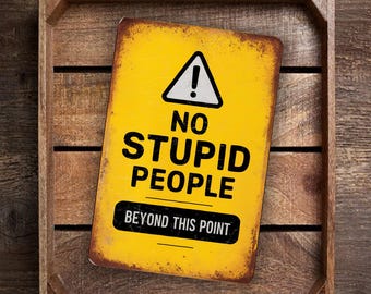 Funny Vintage Metal Sign - "No Stupid People" – Humorous Warning Sign With Triangular Symbol 8"x 12" Yellow Caution Sign For Home Or Office