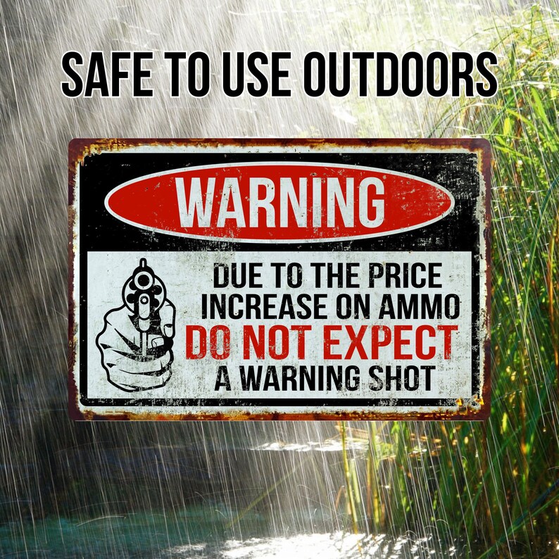thumbnail image 2 of American Wit 8x12 Tin Sign - 'Due To Price Increase On Ammo, Do Not Expect A Warning Shot' 2 of 3