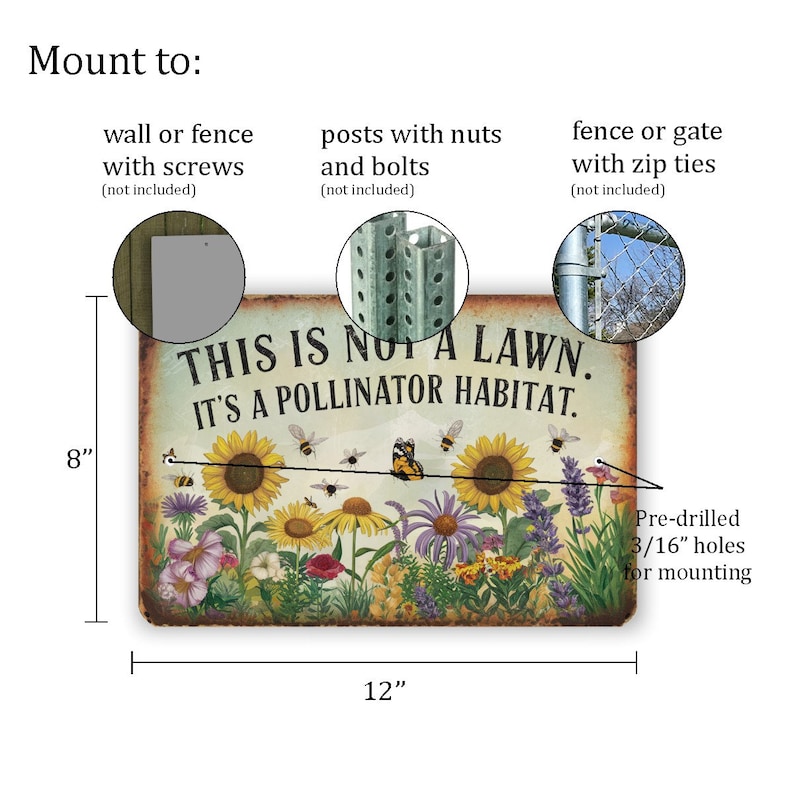 May include: A metal sign with a rustic background featuring a colorful illustration of a garden with sunflowers, butterflies, and bees. The sign reads "This is not a lawn. It's a pollinator habitat." The sign is 12 inches wide and 8 inches tall and has pre-drilled 3/16 inch holes for mounting.