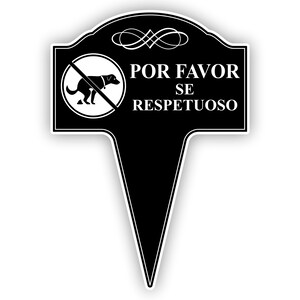 A small yard sign with the message Por Favor Se Respetuoso and a no dog pooping symbol.  It has a stake that is used to plant the sign in the ground.  A sleek black finish and bright white text makes this sign a very attractive addition to your yard.