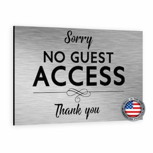 May include: A silver metal sign with the text "Sorry No Guest Access Thank you" and a small American flag with the text "Made in the USA American Product".