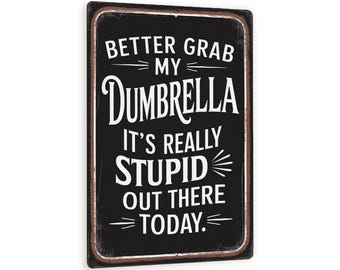Better Grab My Dumbrella Funny Vintage Metal Sign – Sarcastic Weather Quote Wall Decor, Rustic Humor Sign For Office Or Home