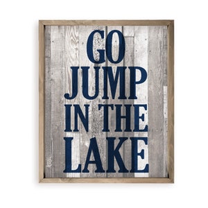 Go Jump In The Lake Farmhouse Style Wall Decor Sign - Available In Four Sizes