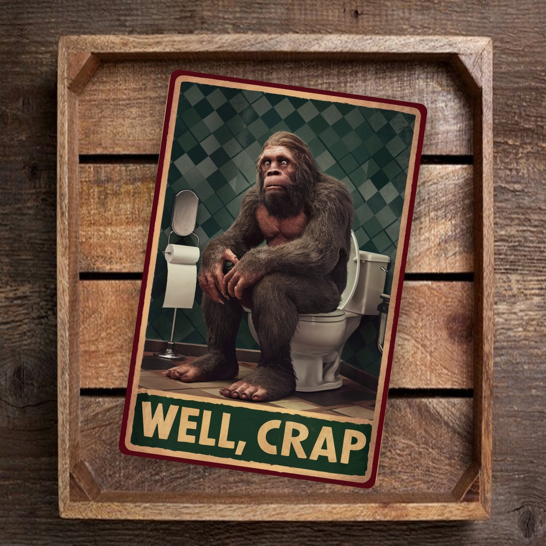Funny Bigfoot Bathroom Sign Vintage Style 'well, Crap' With Bigfoot on ...
