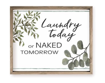 Laundry Today Or Naked Tomorrow Farmhouse Style Wood Wall Decor Sign