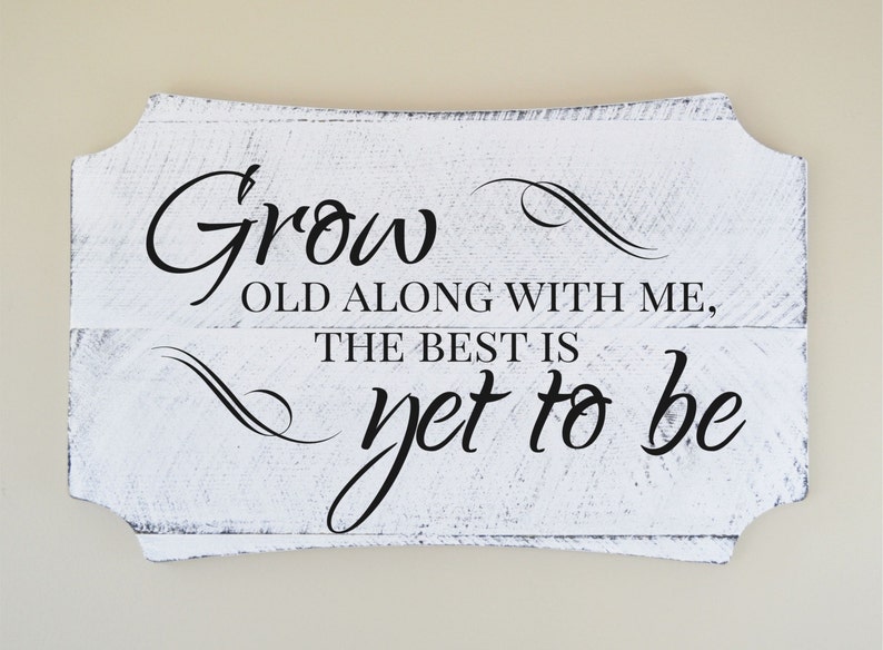 Grow Old Along With Me the Best is yet to Be Farmhouse Style Etsy