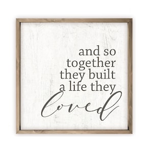 And So Together They Built A Life They Loved Farmhouse Style Wall Decor Sign - Available In Three Sizes